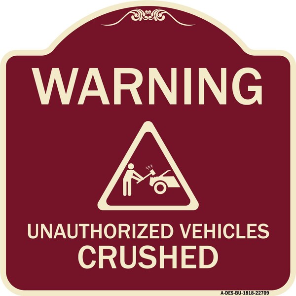 Signmission Warning Unauthorized Vehicles Crushed W/ Graphic Heavy-Gauge Aluminum Sign, 18" x 18", BU-1818-22709 A-DES-BU-1818-22709 - main